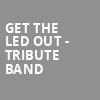 Get The Led Out Tribute Band, Stanley Theatre, Utica