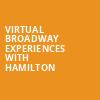 Virtual Broadway Experiences with HAMILTON, Virtual Experiences for Utica, Utica