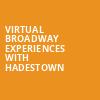 Virtual Broadway Experiences with HADESTOWN, Virtual Experiences for Utica, Utica