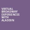Virtual Broadway Experiences with ALADDIN, Virtual Experiences for Utica, Utica